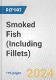 Smoked Fish (Including Fillets): European Union Market Outlook 2023-2027- Product Image