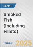 Smoked Fish (Including Fillets): European Union Market Outlook 2023-2027- Product Image