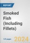 Smoked Fish (Including Fillets): European Union Market Outlook 2023-2027 - Product Image