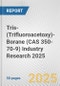 Tris-(Trifluoroacetoxy)-Borane (CAS 350-70-9) Industry Research 2025: Global and Regional Market Trends 2019-2024 and Forecast to 2029 - Product Image
