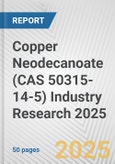 Copper Neodecanoate (CAS 50315-14-5) Industry Research 2025: Global and Regional Market Trends 2019-2024 and Forecast to 2029- Product Image