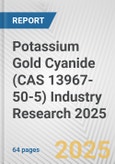 Potassium Gold Cyanide (CAS 13967-50-5) Industry Research 2025: Global and Regional Market Trends 2019-2024 and Forecast to 2029- Product Image