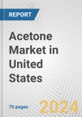 Acetone Market in United States: Business Report 2024- Product Image