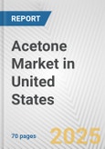 Acetone Market in United States: Business Report 2024- Product Image