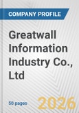 Greatwall Information Industry Co., Ltd. Fundamental Company Report Including Financial, SWOT, Competitors and Industry Analysis- Product Image
