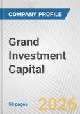 Grand Investment Capital Fundamental Company Report Including Financial, SWOT, Competitors and Industry Analysis- Product Image