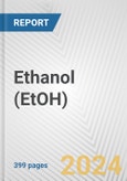 Ethanol (EtOH): 2024 World Market Outlook up to 2033- Product Image