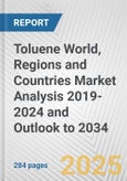 Toluene World, Regions and Countries Market Analysis 2019-2024 and Outlook to 2034- Product Image