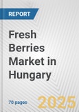 Fresh Berries Market in Hungary: Business Report 2024- Product Image