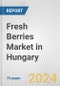 Fresh Berries Market in Hungary: Business Report 2024 - Product Thumbnail Image