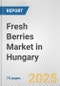 Fresh Berries Market in Hungary: Business Report 2024 - Product Thumbnail Image