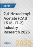 2,4-Hexadienyl Acetate (CAS 1516-17-2) Industry Research 2025: Global and Regional Market Trends 2019-2024 and Forecast to 2029- Product Image