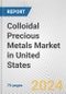 Colloidal Precious Metals Market in United States: Business Report 2024 - Product Image