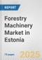 Forestry Machinery Market in Estonia: Business Report 2025 - Product Thumbnail Image