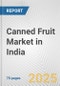 Canned Fruit Market in India: Business Report 2024 - Product Image