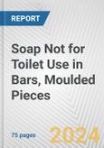 Soap Not for Toilet Use in Bars, Moulded Pieces: European Union Market Outlook 2023-2027- Product Image