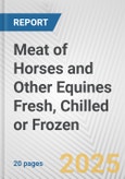 Meat of Horses and Other Equines Fresh, Chilled or Frozen: European Union Market Outlook 2023-2027- Product Image