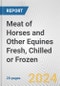 Meat of Horses and Other Equines Fresh, Chilled or Frozen: European Union Market Outlook 2023-2027 - Product Thumbnail Image