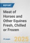 Meat of Horses and Other Equines Fresh, Chilled or Frozen: European Union Market Outlook 2023-2027 - Product Thumbnail Image