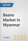 Beans Market in Myanmar: Business Report 2024- Product Image