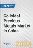 Colloidal Precious Metals Market in China: Business Report 2024- Product Image