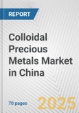 Colloidal Precious Metals Market in China: Business Report 2024- Product Image