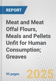 Meat and Meat Offal Flours, Meals and Pellets Unfit for Human Consumption; Greaves: European Union Market Outlook 2023-2027- Product Image