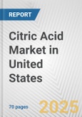 Citric Acid Market in United States: Business Report 2025- Product Image
