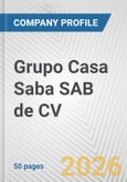 Grupo Casa Saba SAB de CV Fundamental Company Report Including Financial, SWOT, Competitors and Industry Analysis- Product Image