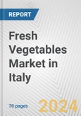 Fresh Vegetables Market in Italy: Business Report 2024- Product Image