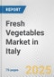 Fresh Vegetables Market in Italy: Business Report 2024 - Product Image