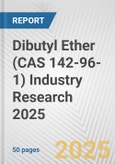 Dibutyl Ether (CAS 142-96-1) Industry Research 2025: Global and Regional Market Trends 2019-2024 and Forecast to 2029- Product Image