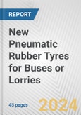 New Pneumatic Rubber Tyres for Buses or Lorries: European Union Market Outlook 2023-2027- Product Image