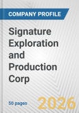 Signature Exploration and Production Corp. Fundamental Company Report Including Financial, SWOT, Competitors and Industry Analysis- Product Image