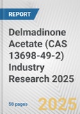 Delmadinone Acetate (CAS 13698-49-2) Industry Research 2025: Global and Regional Market Trends 2019-2024 and Forecast to 2029- Product Image