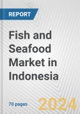 Fish and Seafood Market in Indonesia: Business Report 2024- Product Image