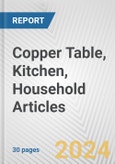 Copper Table, Kitchen, Household Articles: European Union Market Outlook 2023-2027- Product Image