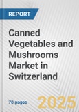 Canned Vegetables and Mushrooms Market in Switzerland: Business Report 2024- Product Image