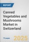 Canned Vegetables and Mushrooms Market in Switzerland: Business Report 2025 - Product Thumbnail Image