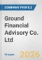 Ground Financial Advisory Co. Ltd Fundamental Company Report Including Financial, SWOT, Competitors and Industry Analysis - Product Thumbnail Image
