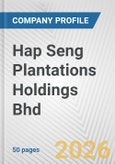 Hap Seng Plantations Holdings Bhd Fundamental Company Report Including Financial, SWOT, Competitors and Industry Analysis- Product Image
