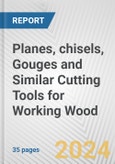 Planes, chisels, Gouges and Similar Cutting Tools for Working Wood: European Union Market Outlook 2023-2027- Product Image