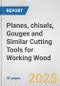 Planes, chisels, Gouges and Similar Cutting Tools for Working Wood: European Union Market Outlook 2023-2027 - Product Image