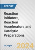 Reaction Initiators, Reaction Accelerators and Catalytic Preparations: European Union Market Outlook 2023-2027- Product Image