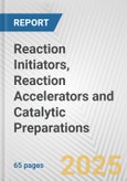 Reaction Initiators, Reaction Accelerators and Catalytic Preparations: European Union Market Outlook 2023-2027- Product Image