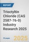 Trioctyltin Chloride (CAS 2587-76-0) Industry Research 2025: Global and Regional Market Trends 2019-2024 and Forecast to 2029 - Product Thumbnail Image