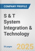 S & T System Integration & Technology Fundamental Company Report Including Financial, SWOT, Competitors and Industry Analysis- Product Image