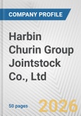 Harbin Churin Group Jointstock Co., Ltd. Fundamental Company Report Including Financial, SWOT, Competitors and Industry Analysis- Product Image