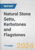 Natural Stone Setts, Kerbstones and Flagstones: European Union Market Outlook 2023-2027- Product Image