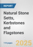 Natural Stone Setts, Kerbstones and Flagstones: European Union Market Outlook 2023-2027- Product Image